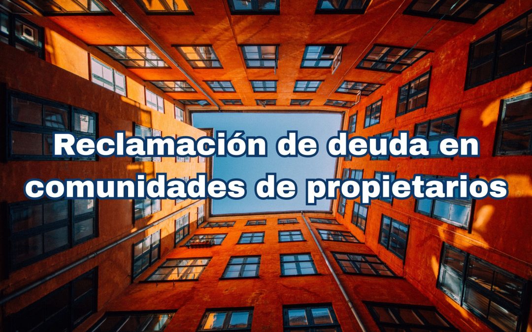 Reclamación de deuda en comunidades de propietarios: gestión de impagos en grandes tenedores